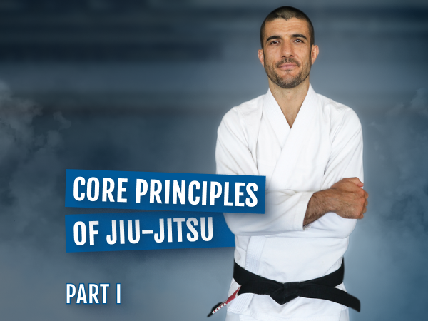 Core Principles of Jiu-Jitsu – Part I