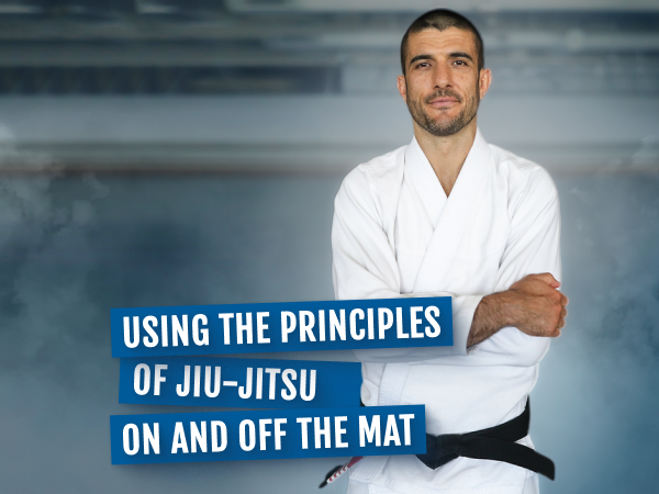 Using the Principles of Jiu-Jitsu on and Off the Mat