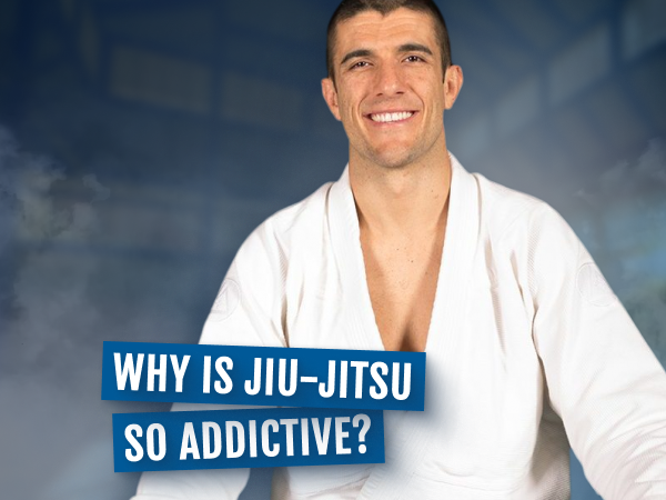 Why Is Jiu-Jitsu So Addictive?